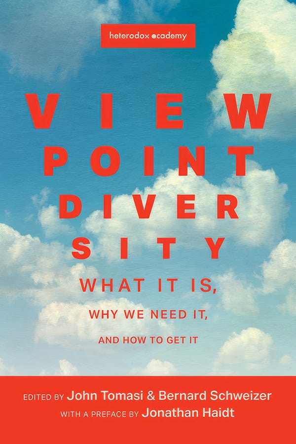 Viewpoint Diversity: What It Is, Why We Need It, and How to Get It  co-edited by John Tomasi, Bernard Schweizer - Heresy Press