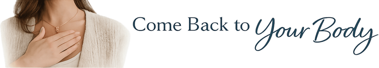 Come Back To Your Body