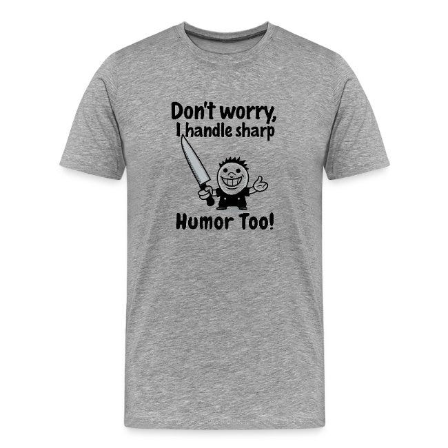 Don t Worry I Handle Sharp Humor Too Funny Knife