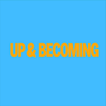 Up & Becoming