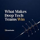 What Makes Deep Tech Teams Win