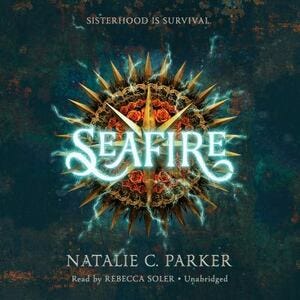 Seafire by Natalie C. Parker Seafire by Natalie C. Parker