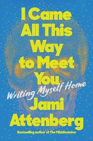 I Came All This Way to Meet You: Writing Myself Home by Jami Attenberg •  Epilogue Books Chocolate Brews