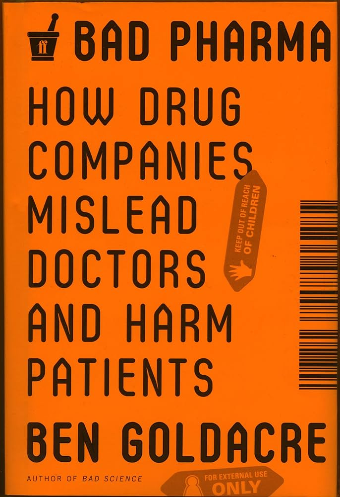 Amazon.com: Bad Pharma: How Drug Companies Mislead Doctors and Harm  Patients: 9780865478008: Goldacre, Ben: Books