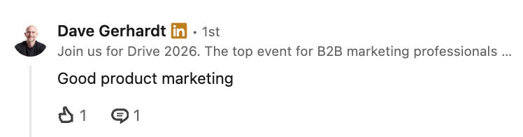 Screenshot comment from Dave Gerhardt saying, "Good product marketing" Screenshot comment from Dave Gerhardt saying, "Good product marketing"