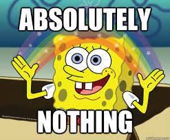absolutely Nothing - Spongebob rainbow - quickmeme