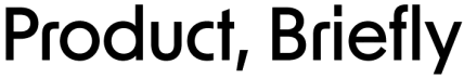 Product, Briefly