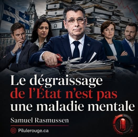 Peut être une image de texte : « Le dégraissage de l'État n'est pas une maladie mentale Samuel Rasmussen Pilulerouge.ca »