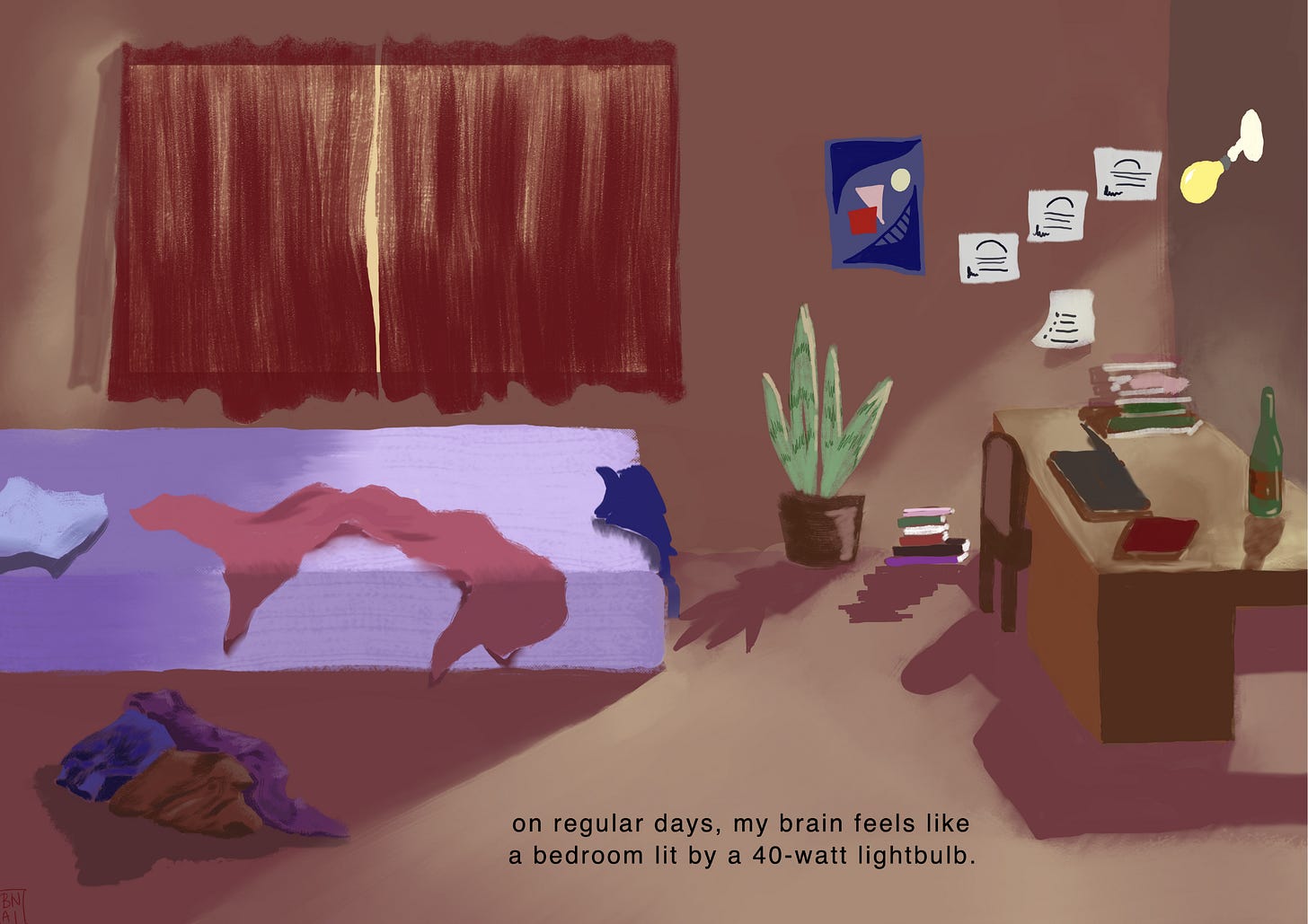 A dimly lit room with a large window and red curtains. A queen size bed with a purple bed sheet, untidy pillow, blanket, clothes and a snake plant. Some posters and artwork are on the wall. There is a study table with books, laptop and a wine bottle. And one light bulb switched on in the top right corner. The text reads, “on regular days, my brain feels like a bedroom lit by a 40-watt light bulb”.