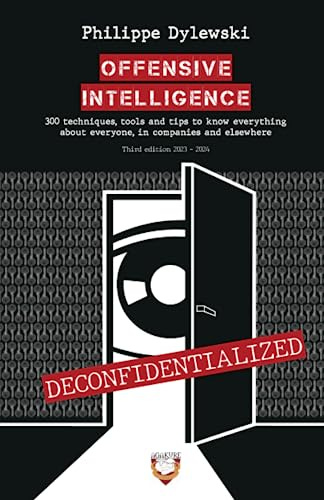 OFFENSIVE INTELLIGENCE: 300 techniques, tools and tips to know everything  about everyone, in business and elsewhere by Philippe Dylewski | Goodreads
