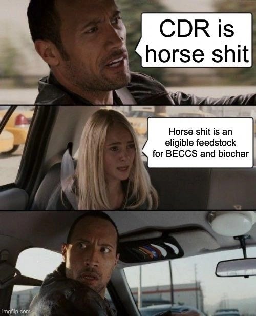 Three panels from the Rock Driving meme. In the first, the driver turns and says "CDR is horse shit." In the second, the blonde passenger replies "Horse shit is an eligible feedstock for BECCS and biochar." In the third the driver faces forward, startled.