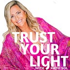 Katie Sol ☀️ Trust Your Light