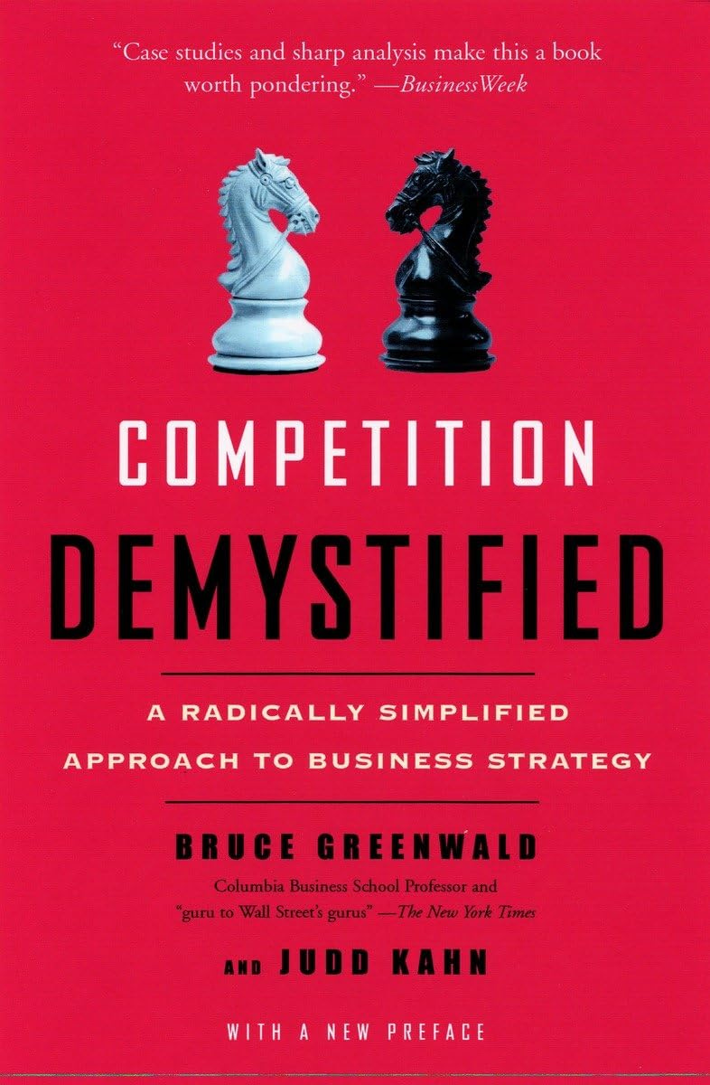 Competition Demystified: A Radically Simplified Approach to Business Strategy [Book]