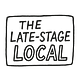 The Late Stage Local