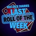 Last Roll of the Week