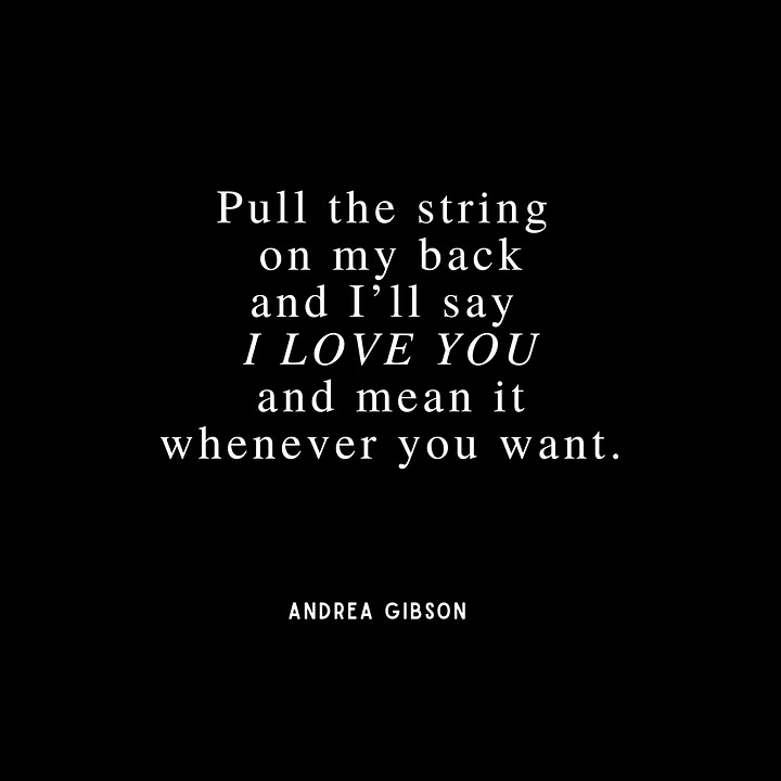 Quote 1: If we never deny the inevitable end of the story, we will write it more beautiful while we're alive. - Andrea Gibson. Quote 2: If you're going to be anything, you better be lightning. You better find something within you honest enough to strike them. - Andrea Gibson. Quote 3: I’ve written so many poems in my life. Isn’t it amazing that I came up so short? Isn’t it everything that I tried so hard and failed to write a single thing more beautiful than love. - Andrea Gibson. Quote 4: Pull the string on my back and I’ll say I LOVE YOU and mean it whenever you want - Andrea Gibson
