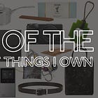 23 Things I Could Live Without (But Wouldn't Want To)