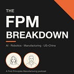 First Principles Manufacturing