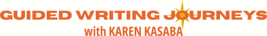 Guided Writing Journeys with Karen Kasaba