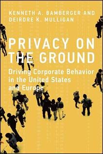 Privacy on the Ground: Driving Corporate Behavior in the United States and  Europe (Information Policy): Bamberger, Kenneth A., Mulligan, Deirdre K.:  9780262029988: Amazon.com: Books