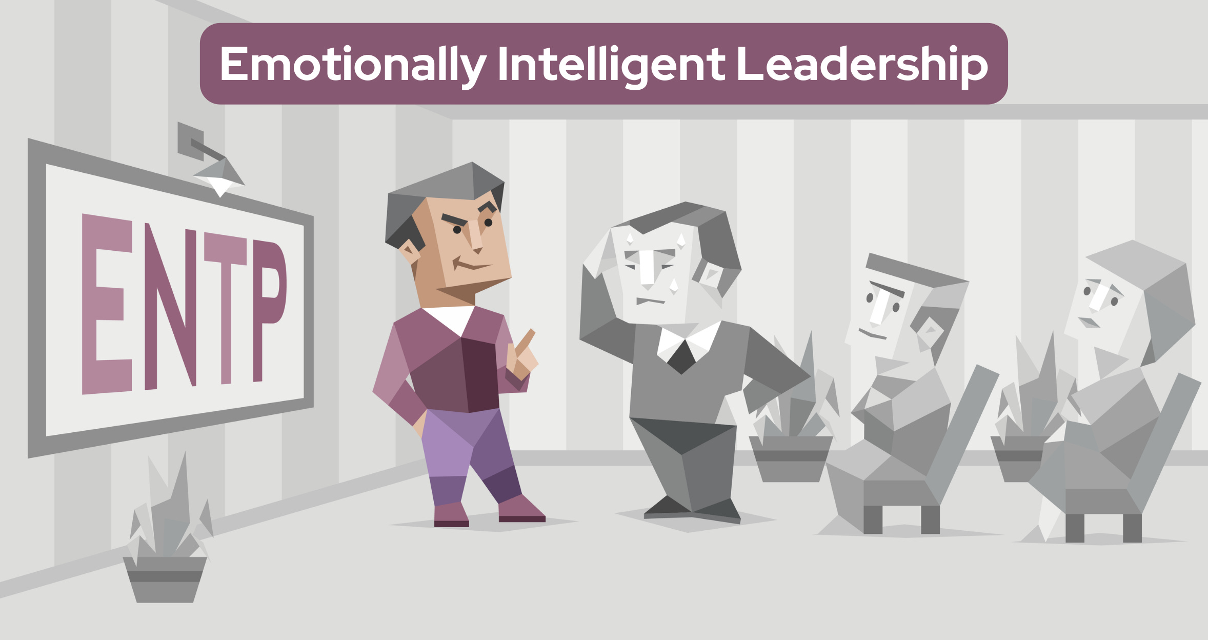 Leading ENTPs: Emotionally Intelligent Leadership Series