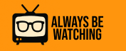 Always Be Watching