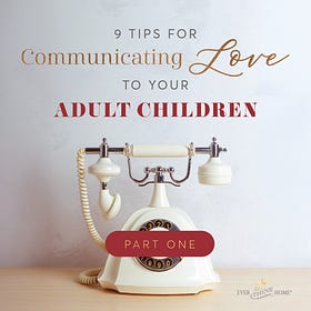 9 Tips for Communicating Love to Your Adult Children