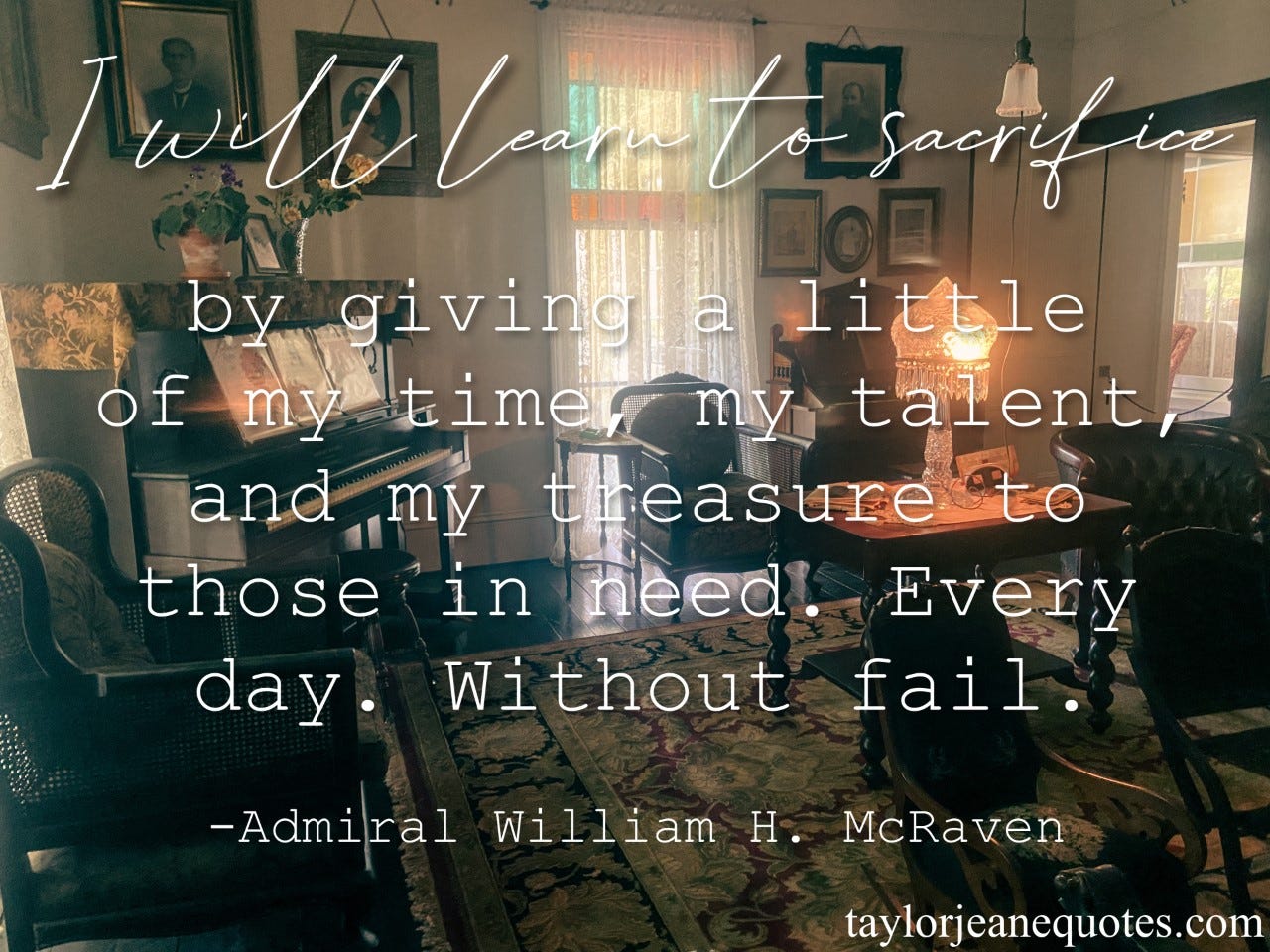 taylor jeane, taylor wilson, taylor jeane quotes, quotes, quote of the day, quote of the day subscription, quote of the day email subscription, admiral william h mcraven, admiral william h mcraven quotes, the hero code, the hero code quotes, honor quotes, veterans day quotes, memorial day quotes, sacrifice quotes, motivational quotes, inspirational quotes, positive quotes, uplifting quotes, life quotes