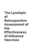The Lynchpin of Retrospective Assessment of the Effectiveness of Influenza Vaccines