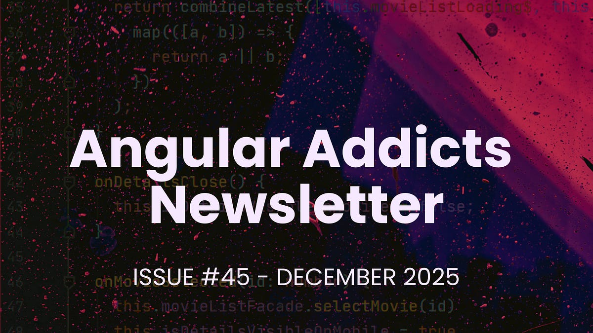 Angular Addicts #45: Signal Form guides, AI integrations & more