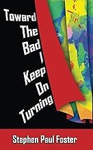 Toward the Bad I Keep on Turning