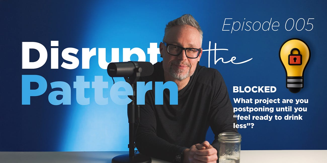 Episode 005 - Disrupt the Pattern