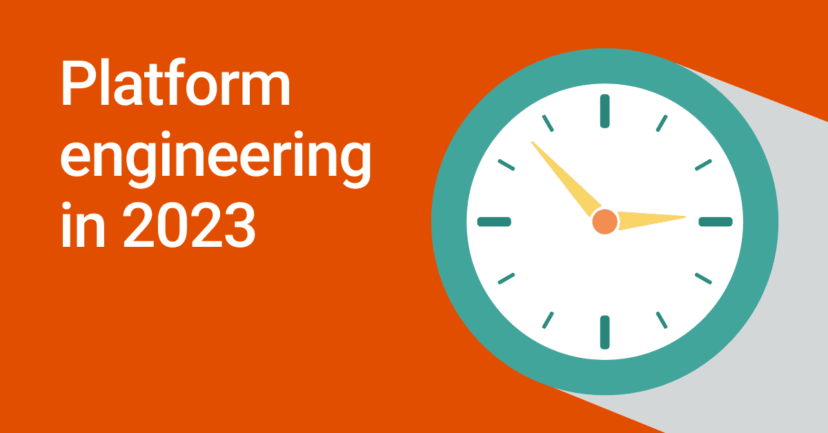 What will platform engineering look like in 2023? 🤔