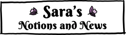 Sara's Notions & News