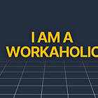 Confessions Of A Workaholic 