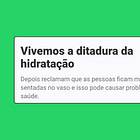 Vivemos a ditadura da hidratação