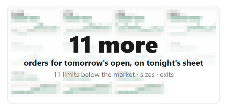 11 more orders for tomorrow's open on tonight's sheet, shown blurred.