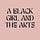 A Black Girl and The Arts 