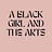 A Black Girl and The Arts 