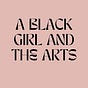 A Black Girl and The Arts 