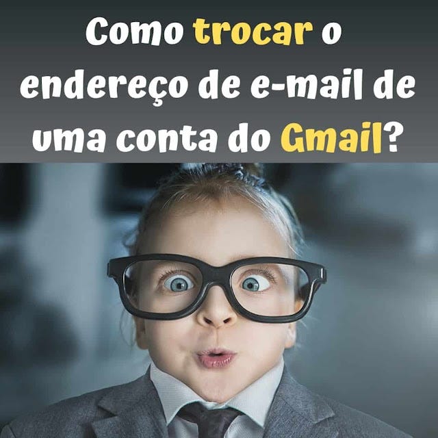 Como trocar o endereço de e-mail de uma conta do Gmail