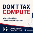 Don’t Tax Capital—Or Compute