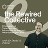 The Rewired Collective with Dr. David