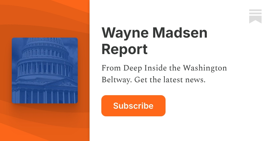 Wayne Madsen Report | Substack