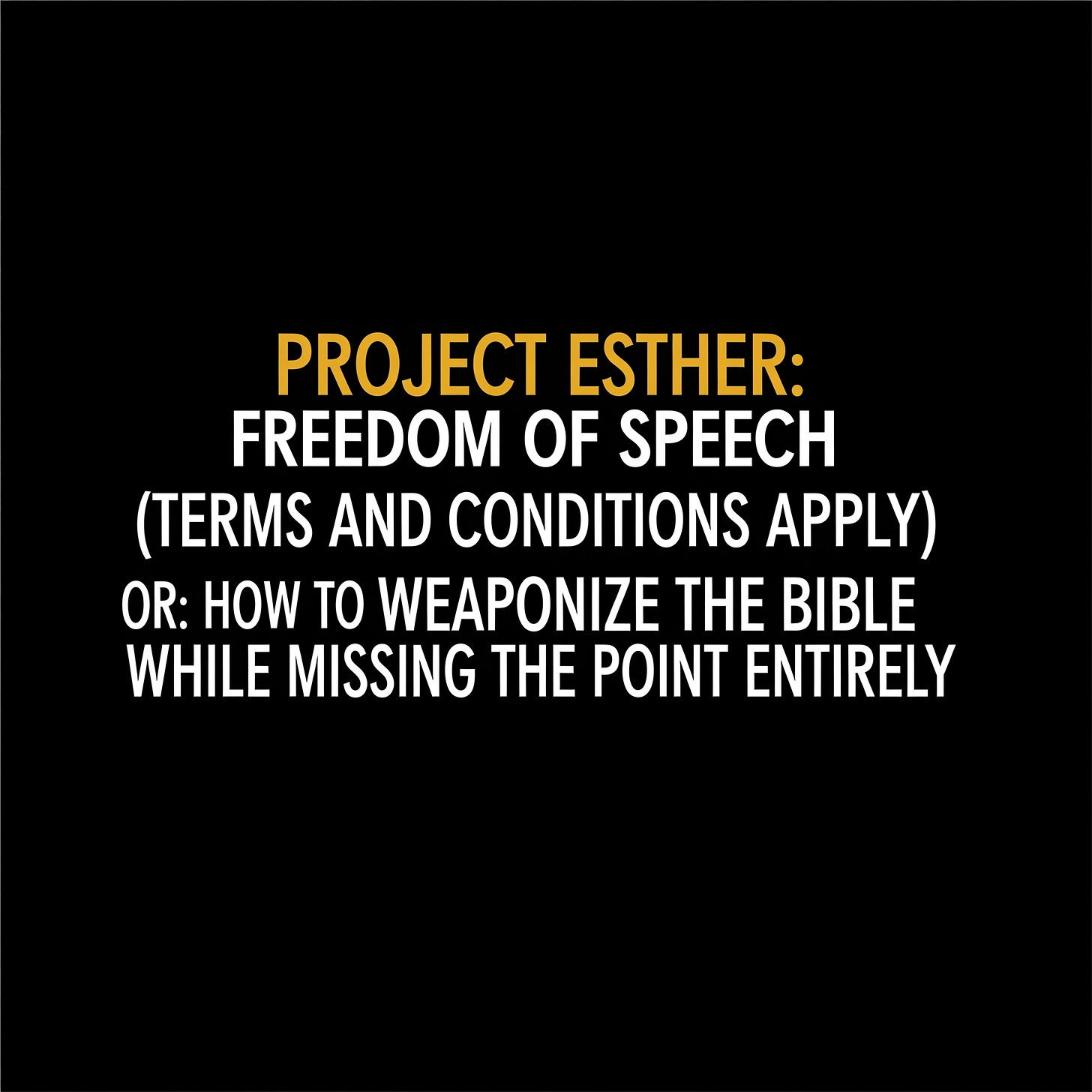 PROjecT ESThER: Freedom of Speech (Terms and Conditions Apply)