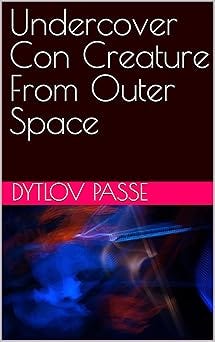 Undercover Con Creature From Outer Space