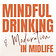 Mindful Drinking & Moderation in Midlife: How to Drink Less
