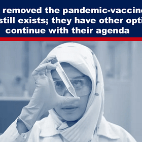 If WHO is Removed the Pandemic-Vaccine Health Swamp Still Exists; They Have Other Options to Continue With Their Agenda 