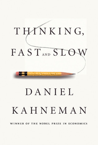 Thinking, Fast and Slow by Daniel Kahneman | Goodreads