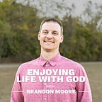 Enjoying Life With God